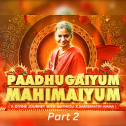 PAADHUGAIYUM MAHIMAIYUM - Part 2